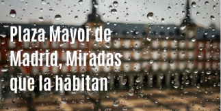 Plaza Mayor de Madrid: miradas que habitan