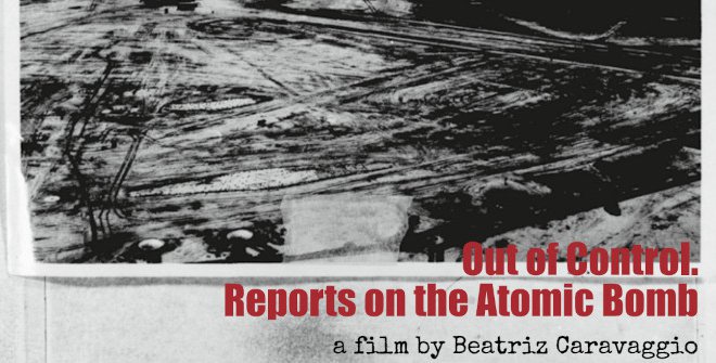 Out of Control. Reports on the Atomic Bomb