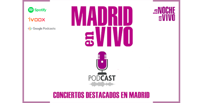 Podcast Los conciertos de la semana de Madrid en Vivo