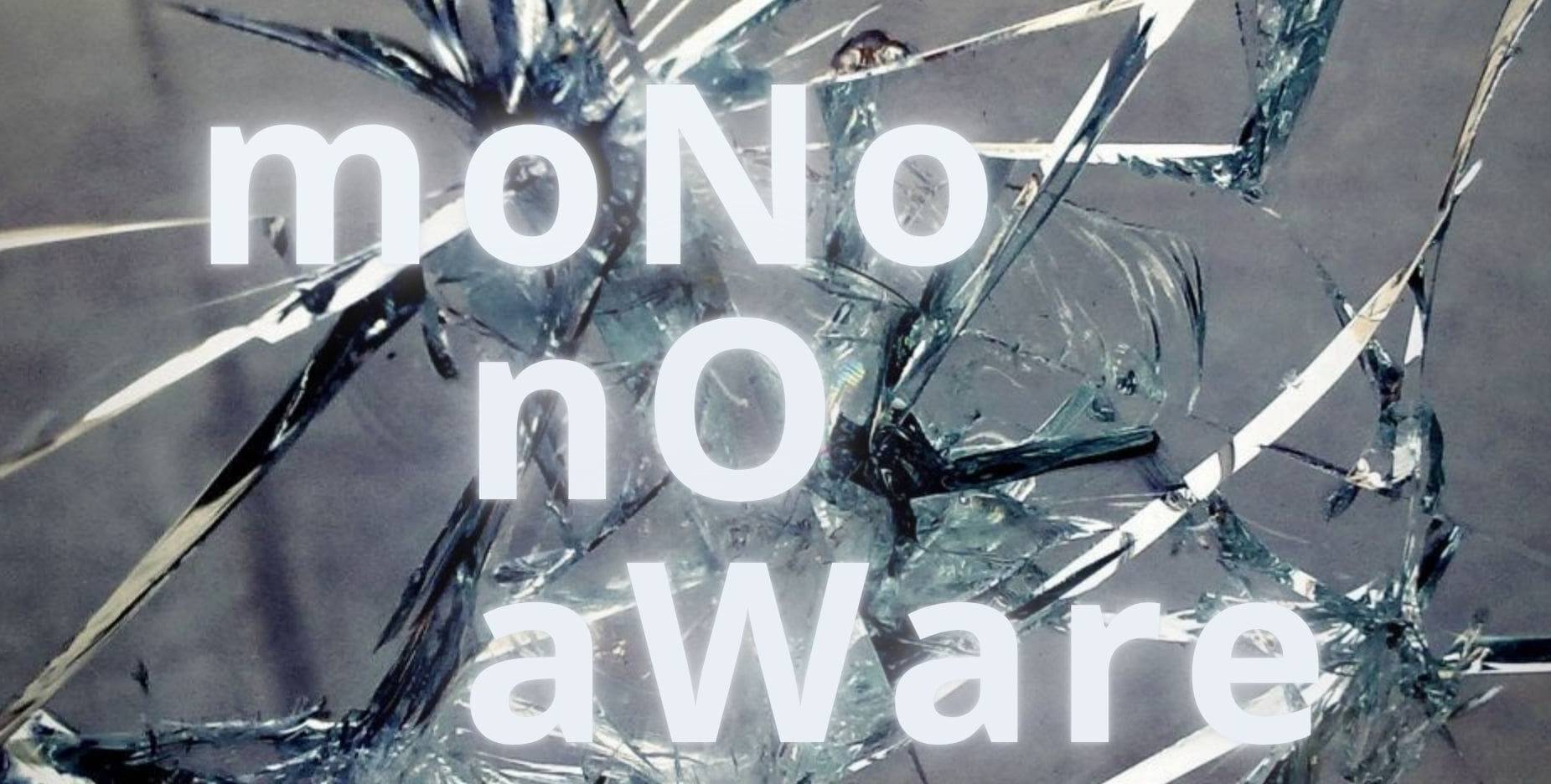 moNo nO aWare (NOW)
