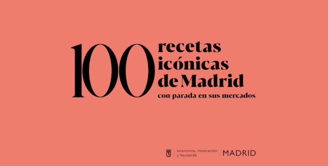 Libro 100 recetas icónicas de Madrid con parada en sus mercados