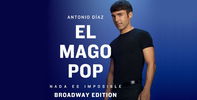 El Mago Pop - Nada Es Imposible Broadway Edition