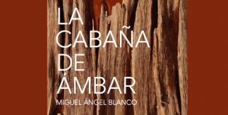 La cabaña de ámbar. Miguel Ángel Blanco 