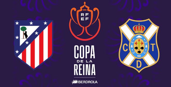 Atlético de Madrid - CD Tenerife Femenino (Copa de la Reina)