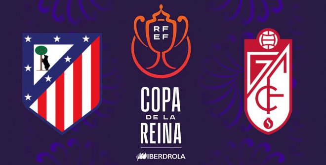 Atlético de Madrid - Granada CF (Copa de la Reina)