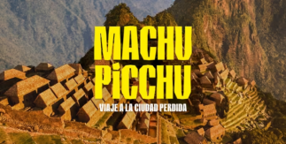 Machu Picchu: Viaje a la Ciudad Perdida