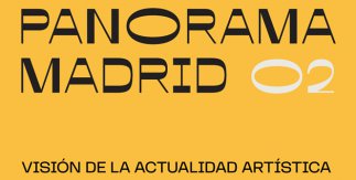 Panorama Madrid 02. Visión de la actualidad artística 