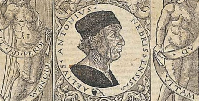 Antonio de Nebrija (1444-1522). El orgullo de ser gramático