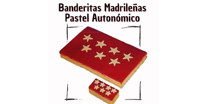 Banderitas madrileñas. Pastel autonómico. ASEMPAS. PASTELEROS DE MADRID