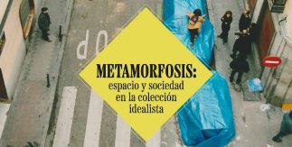 Metamorfosis: espacio y sociedad en la colección idealista