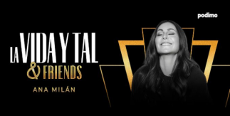 La Vida y Tal & Friends - Ana Milán