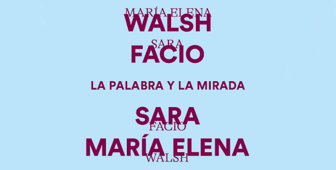 Mar&iacute;a Elena Walsh y Sara Facio, la palabra y la mirada