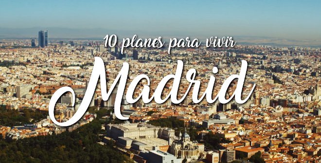 10 planes para vivir Madrid