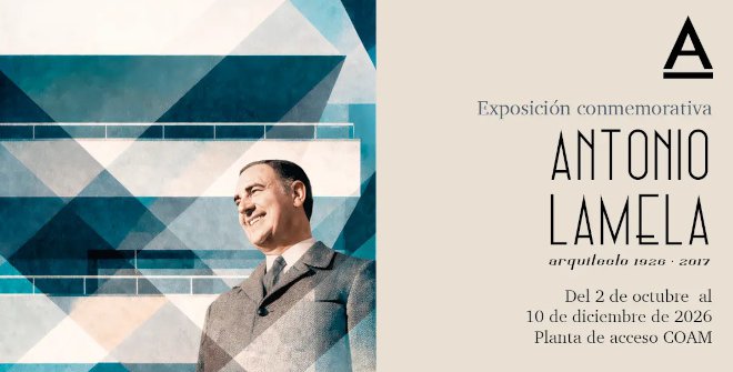 Exposición conmemorativa: Antonio Lamela, arquitecto 1926-2017